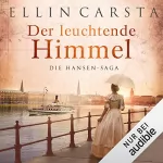 Ellin Carsta: Der leuchtende Himmel: Die Hansen-Saga 7