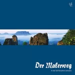 Alexander Zschiedrich, Gerda Zschiedrich: Der Malerweg in der Sächsischen Schweiz: 