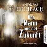 Andreas Eschbach: Der Mann aus der Zukunft: 