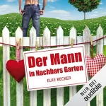 Elke Becker: Der Mann in Nachbars Garten: 