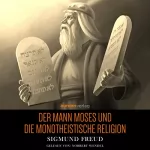 Sigmund Freud: Der Mann Moses und die monotheistische Religion: 