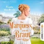 Freda MacBride: Der Marquess und die Braut wider Willen: Regency - Liebe und Leidenschaft 3