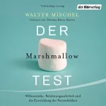 Walter Mischel: Der Marshmallow-Test: Willensstärke, Belohnungsaufschub und die Entwicklung der Persönlichkeit