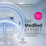 Anne Hild, Oliver Schacke: Der MedBed-Effekt: Selbstheilung mit Quantenenergie - Hergestellt aus Intelligenter Materie