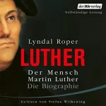 Lyndal Roper: Der Mensch Martin Luther: Die Biographie: 