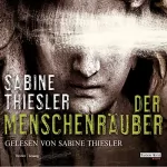 Sabine Thiesler: Der Menschenräuber: 