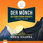 Robin Sharma, Bernardin Schellenberger - Übersetzer: Der Mönch, der seinen Ferrari verkaufte - Eine Parabel vom Glück: Sonderausgabe zum 25. Jubiläum