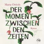 Marta Orriols: Der Moment zwischen den Zeiten: 