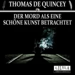 Thomas de Quincey: Der Mord als eine schöne Kunst betrachtet: 