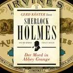 Sir Arthur Conan Doyle: Der Mord in Abbey Grange: Gerd Köster liest Sherlock Holmes 33