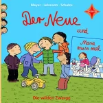 Meyer, Lehmann, Schulze: Der Neue / Mara muss mal: Die wilden Zwerge 1