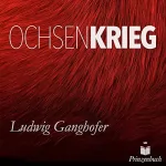 Ludwig Ganghofer: Der Ochsenkrieg: 