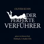 Oliver Kuhn: Der perfekte Verführer: 