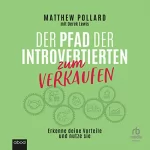 Matthew Pollard: Der Pfad der Introvertierten zum Verkaufen: Erkenne deine Vorteile und nutze sie