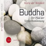 Gautama Buddha: Der Pfad der Vervollkommnung: 