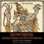 Otto von Corvin: Der Pfaffenspiegel: Historische Denkmale des christlichen Fanatismus