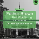 Gilbert Keith Chesterton: Der Pfeil aus dem Himmel: Father Brown - Das Original 26