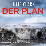 Julie Clark: Der Plan: Zwei Frauen. Ein Ziel. Ein gefährliches Spiel.