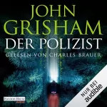 John Grisham, Bea Reiter - Übersetzer, Imke Walsh-Araya - Übersetzer, Kristiana Dorn-Ruhl - Übersetzer: Der Polizist: 