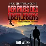 Tao Wong: Der Preis des Überlebens [The Price of Survival]: Ein Apokalyptischer LitRPG-Roman (Die System-Apokalypse)