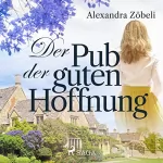 Alexandra Zöbeli: Der Pub der guten Hoffnung: 