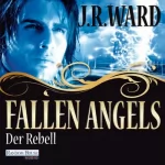 J. R. Ward: Der Rebell: Fallen Angels 3