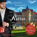 Amalie Howard, Antje Althans - Übersetzer: Der Retter von Roth: Die Regency Rogues 2