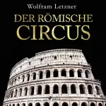 Wolfram Letzner: Der römische Circus: 