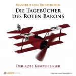 Manfred von Richthofen: Der rote Kampfflieger: Die Tagebücher des roten Barons