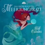 Andrew Lang, Friedrich Reinhold, Mimei Ogawa: Der Ruf des Ozeans: Das große Buch der Meerjungfrau 3