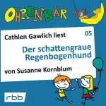 Susanne Kornblum: Der schattengraue Regenbogenhund: Ohrenbär 5