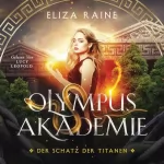 Eliza Raine: Der Schatz der Titanen: Olympus Akademie 1