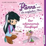 Claire Taylor-Smith: Der schimmernde Feenflügel: Hanna und die magischen Tiere 3