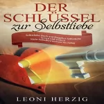 Leoni Herzig: Der Schlüssel zur Selbstliebe: Selbstliebe Buch und Ratgeber - Selbstliebe lernen und stärken - Mehr Selbstbewusstsein im Alltag