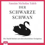 Nassim Nicholas Taleb: Der Schwarze Schwan: Die Macht höchst unwahrscheinlicher Ereignisse