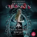 Maya Shepherd: Der schwarze Spiegel: Die Grimm Chroniken 10