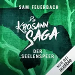 Sam Feuerbach: Der Seelenspeer: Die Krosann-Saga - Königsweg 2