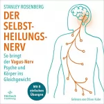 Stanley Rosenberg, Rotraud Oechsler - Übersetzer: Der Selbstheilungsnerv: So bringt der Vagus-Nerv Psyche und Körper ins Gleichgewicht