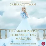 Sasha Cottman: Der skandalöse Liebesbrief des Marquis: Der Herzog von Strathmore 1