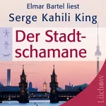 Serge Kahili King: Der Stadtschamane: 