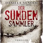 Daniela Arnold: Der Sündensammler: Thriller