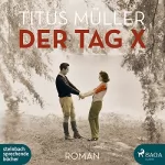 Titus Müller: Der Tag X: 