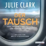 Julie Clark: Der Tausch: Zwei Frauen. Zwei Tickets. Und nur ein Ausweg