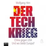 Wolfgang Hirn: Der Tech-Krieg: China gegen USA—und wo bleibt Europa?