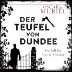 Oscar de Muriel, Peter Beyer - Übersetzer: Der Teufel von Dundee: Ein Fall für Frey & McGray 7