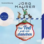 Jörg Maurer: Der Tod greift nicht daneben: Hubertus Jennerwein 7