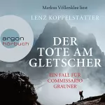 Lenz Koppelstätter: Der Tote am Gletscher: Ein Fall für Commissario Grauner