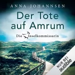 Anna Johannsen: Der Tote auf Amrum: Die Inselkommissarin 6