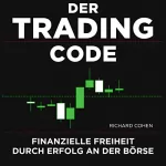 Richard Cohen: Der Trading-Code: Finanzielle Freiheit durch Erfolg an der Börse
