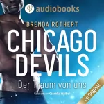 Brenda Rothert: Der Traum von uns: Chicago Devils 6